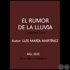 EL RUMOR DE LA LLUVIA - Segundo Tomo - Autor: LUIS MARA MARTNEZ - Ao 2020